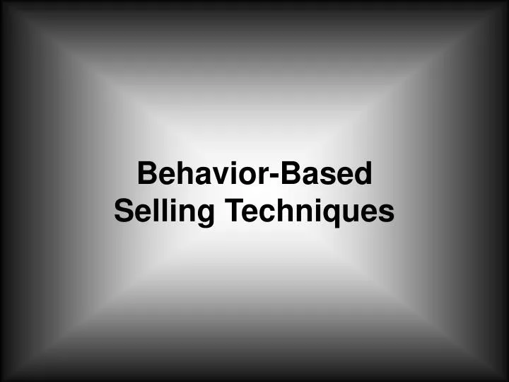 behavior based selling techniques
