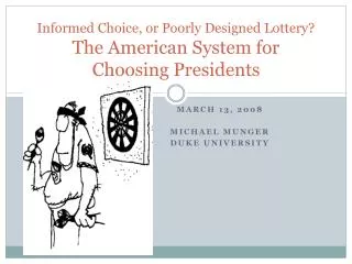 Informed Choice, or Poorly Designed Lottery? The American System for Choosing Presidents