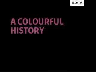A colourful history