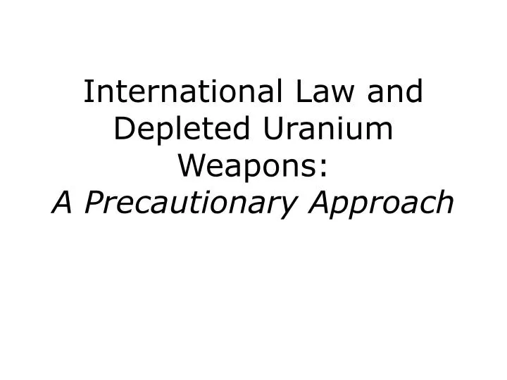 international law and depleted uranium weapons a precautionary approach
