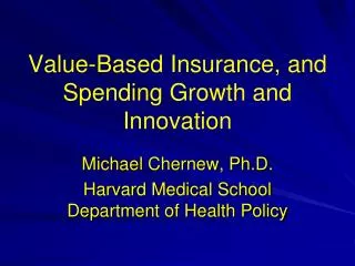 Value-Based Insurance, and Spending Growth and Innovation