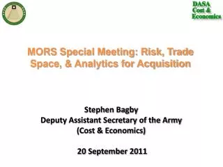 Stephen Bagby Deputy Assistant Secretary of the Army (Cost &amp; Economics) 20 September 2011