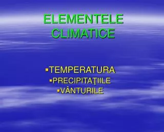ELEMENTELE CLIMATICE