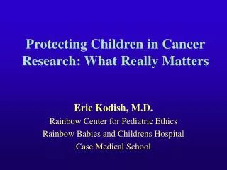 Protecting Children in Cancer Research: What Really Matters
