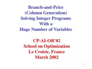 Branch-and-Price (Column Generation) Solving Integer Programs With a Huge Number of Variables