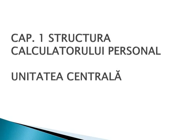 cap 1 structura calculatorului personal unitatea central