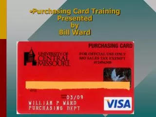 Purchasing Card Training Presented by Bill Ward
