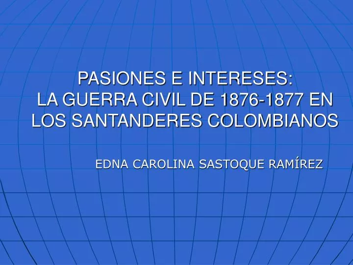 pasiones e intereses la guerra civil de 1876 1877 en los santanderes colombianos