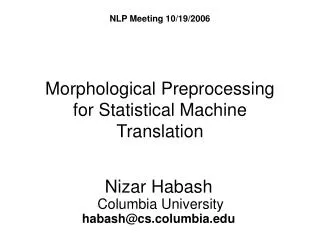 Morphological Preprocessing for Statistical Machine Translation