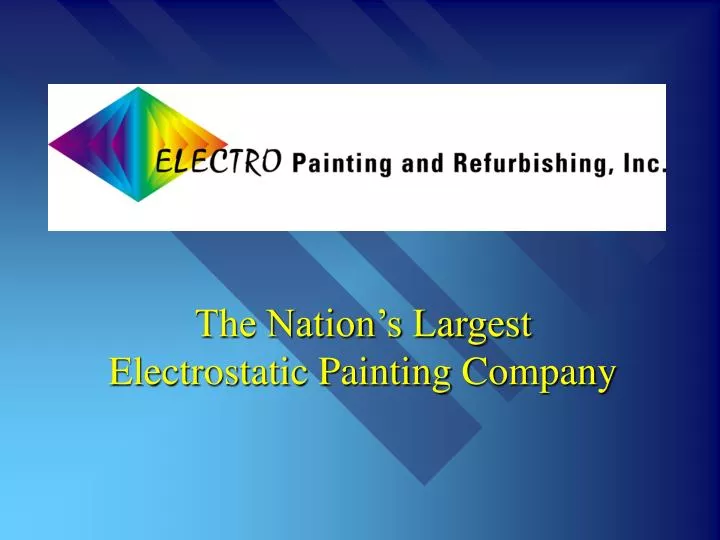 the nation s largest electrostatic painting company