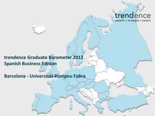 trendence Graduate Barometer 2012 Spanish Business Edition Barcelona - Universitat Pompeu Fabra