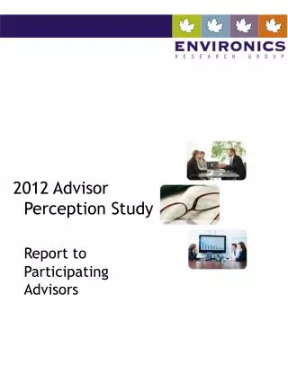 2012 Advisor Perception Study Report to Participating Advisors