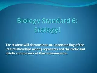 Biology Standard 6: Ecology!