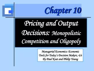 Pricing and Output Decisions: Monopolistic Competition and Oligopoly