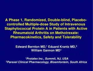 Edward Bernton MD, 1 Eduard Krantz MD, 2 William Gannon MD 1 1 Protalex Inc., Summit, NJ, USA 2 Parexel Clinical Pharma