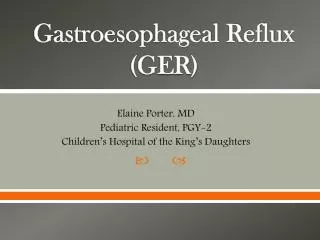 Gastroesophageal Reflux (GER)