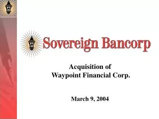 Acquisition of Waypoint Financial Corp. March 9, 2004