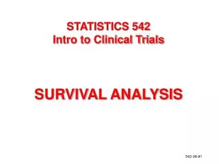 STATISTICS 542 Intro to Clinical Trials SURVIVAL ANALYSIS
