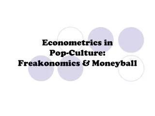 Econometrics in Pop-Culture: Freakonomics &amp; Moneyball