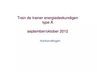 Train de trainer energiedeskundigen type A september/oktober 2012