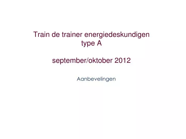 train de trainer energiedeskundigen type a september oktober 2012