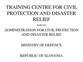 TRAINING CENTRE FOR CIVIL PROTECTION AND DISASTER RELIEF