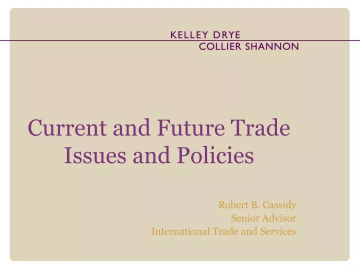 current and future trade issues and policies