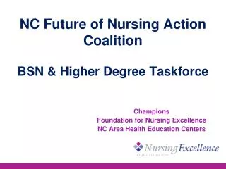 NC Future of Nursing Action Coalition BSN &amp; Higher Degree Taskforce