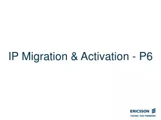 IP Migration &amp; Activation - P6