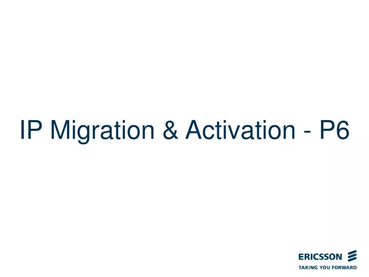 ip migration activation p6