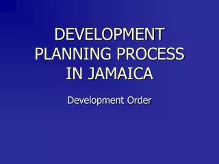 DEVELOPMENT PLANNING PROCESS IN JAMAICA