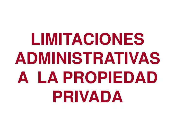 limitaciones administrativas a la propiedad privada