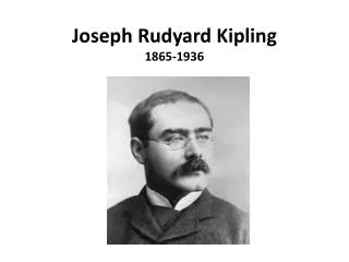 Joseph Rudyard Kipling 1865-1936