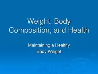 Weight, Body Composition, and Health
