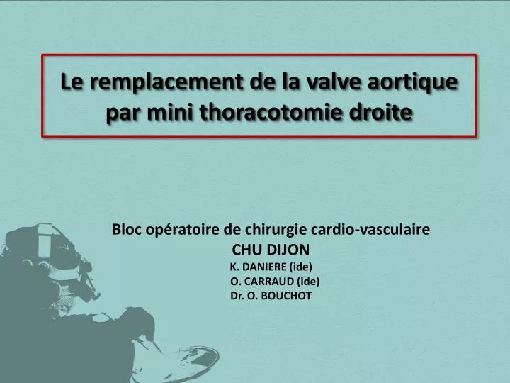 le remplacement de la valve aortique par mini thoracotomie droite