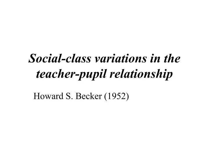social class variations in the teacher pupil relationship