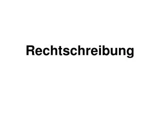 rechtschreibung