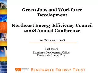 Green Jobs and Workforce Development Northeast Energy Efficiency Council 2008 Annual Conference 16 October, 2008