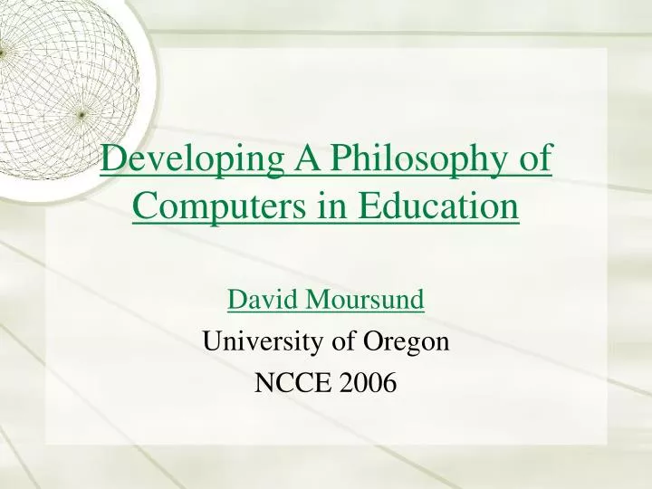 developing a philosophy of computers in education