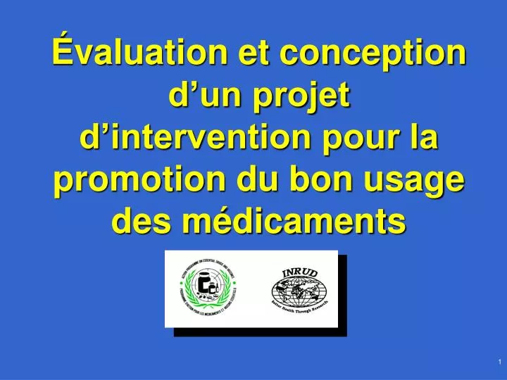 valuation et conception d un projet d intervention pour la promotion du bon usage des m dicaments