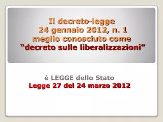 Il decreto-legge 24 gennaio 2012, n. 1 meglio conosciuto come “decreto sulle liberalizzazioni”