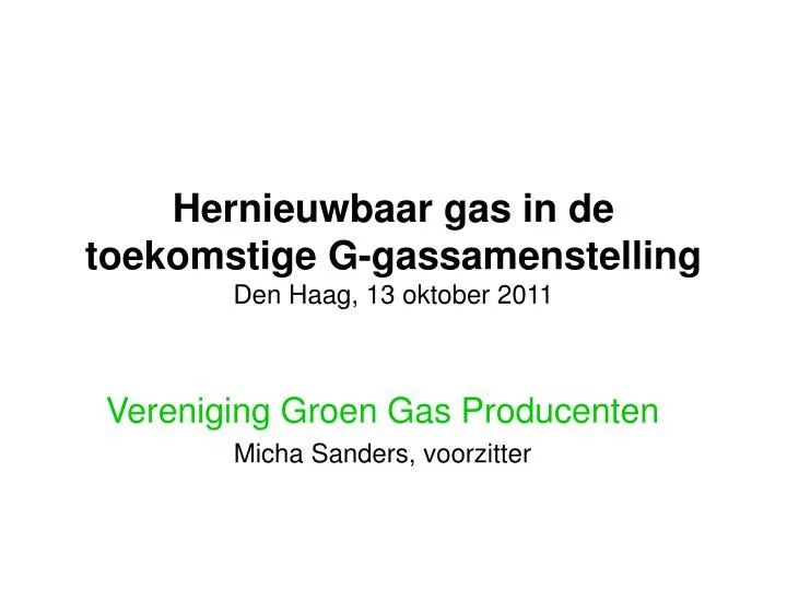 hernieuwbaar gas in de toekomstige g gassamenstelling den haag 13 oktober 2011