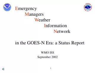 E mergency M anagers W eather I nformation N etwork in the GOES-N Era: a Status Report