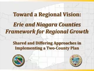 Toward a Regional Vision: Erie and Niagara Counties Framework for Regional Growth Shared and Differing Approaches in