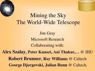Mining the Sky The World-Wide Telescope