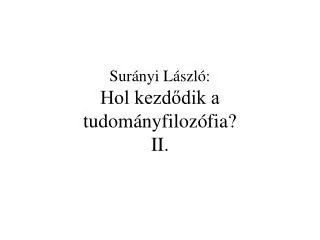 Surányi László: Hol kezdődik a tudományfilozófia? II.