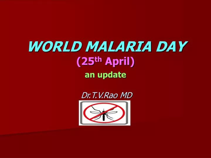 world malaria day 25 th april an update