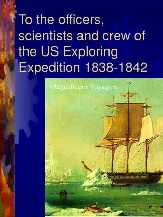 To the officers, scientists and crew of the US Exploring Expedition 1838-1842