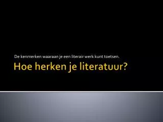 Hoe herken je literatuur?