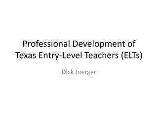 Professional Development of Texas Entry-Level Teachers (ELTs)
